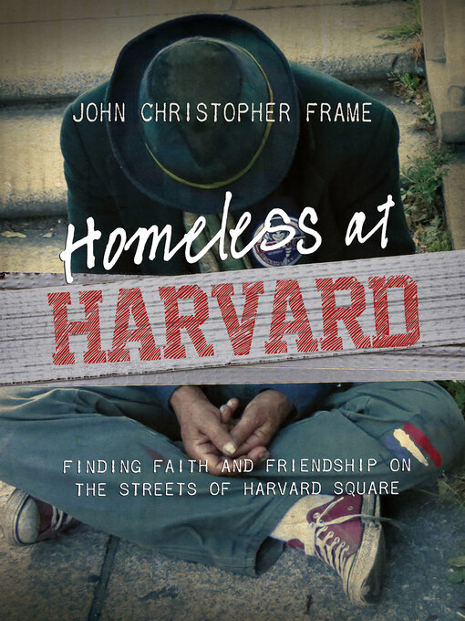 Title details for Homeless at Harvard by John Christopher Frame - Available